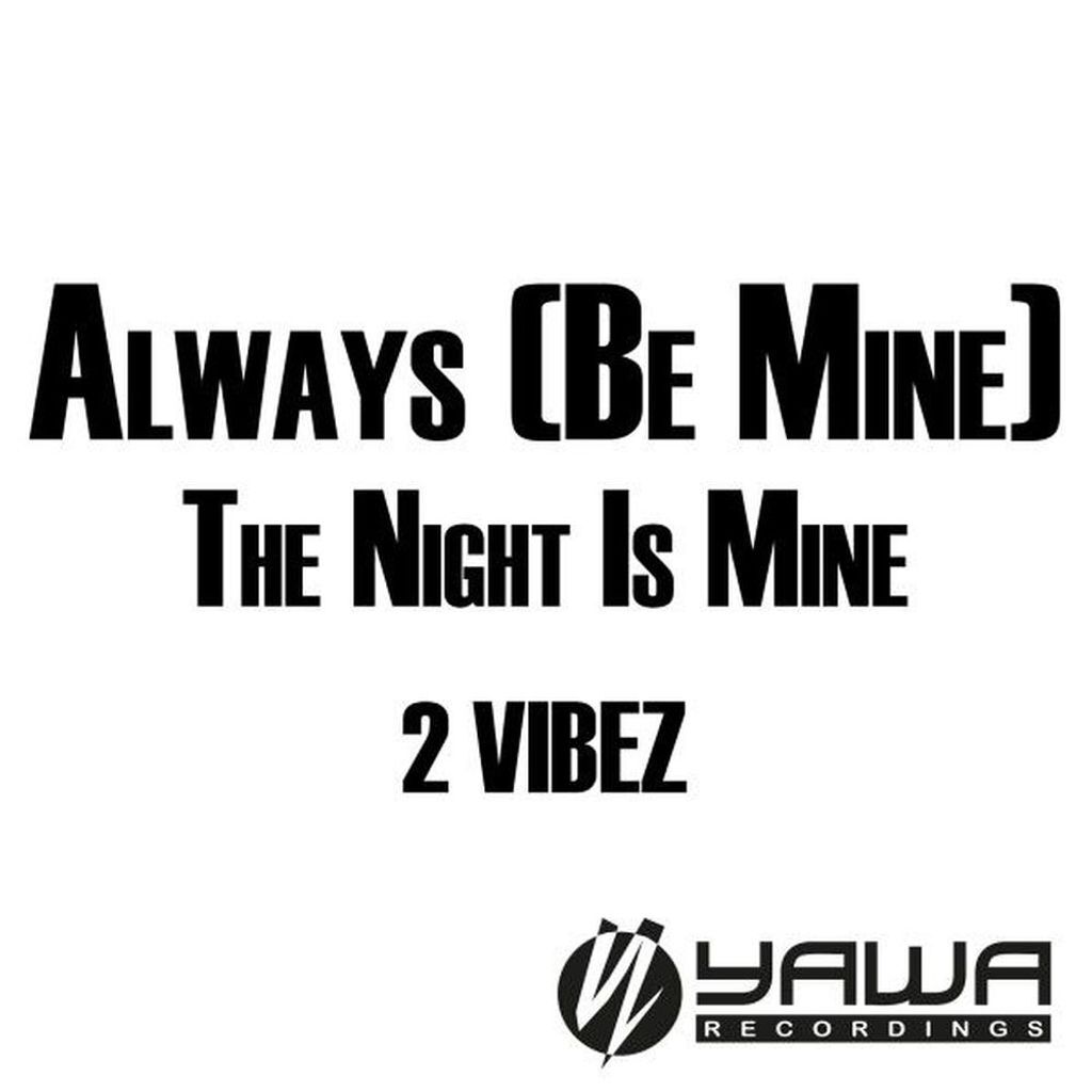 Always (Be Mine) / The Night is Mine