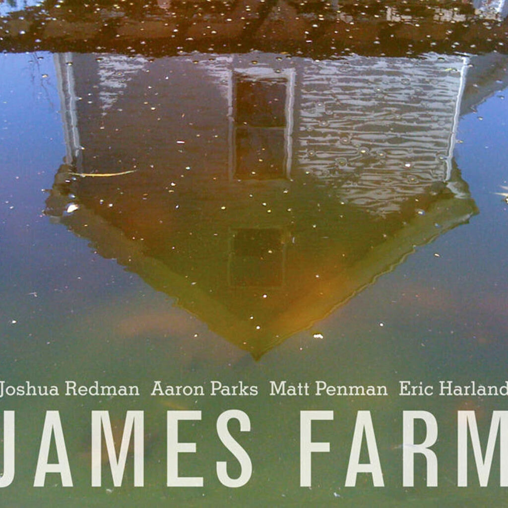 James Farm: Joshua Redman, Aaron Parks, Matt Penman, Eric Harland
