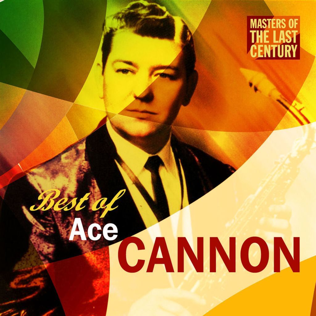 Ace Cannon - Masters Of The Last Century: Best of Ace Cannon (MP3 Album)