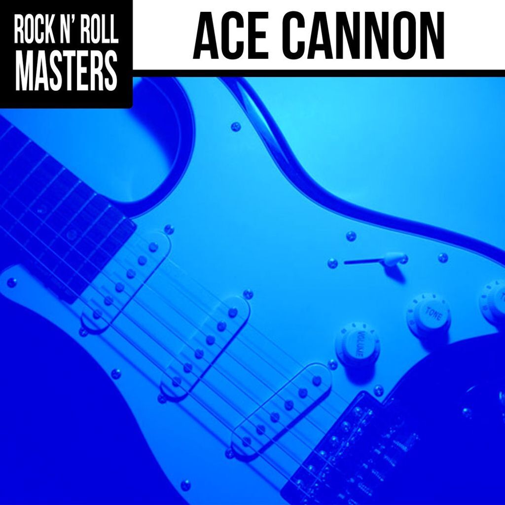 Rock n' Roll Masters: Ace Cannon