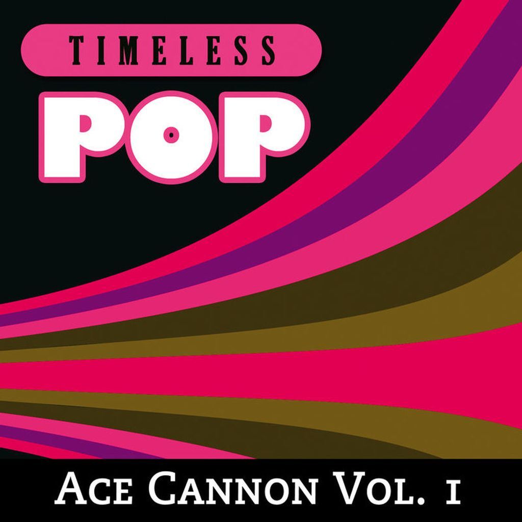 Timeless Pop: Ace Cannon, Vol. 1