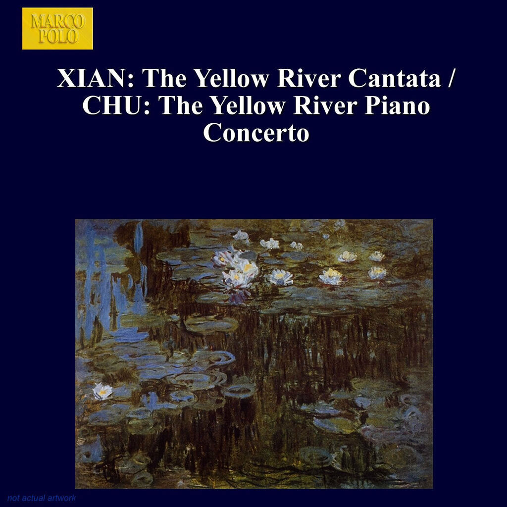 Xian: Yellow River Cantata (The) / Chu: The Yellow River Piano Concerto