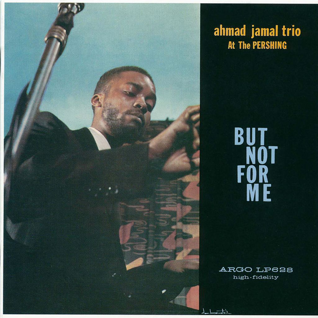Ahmad Jamal At The Pershing: But Not For Me