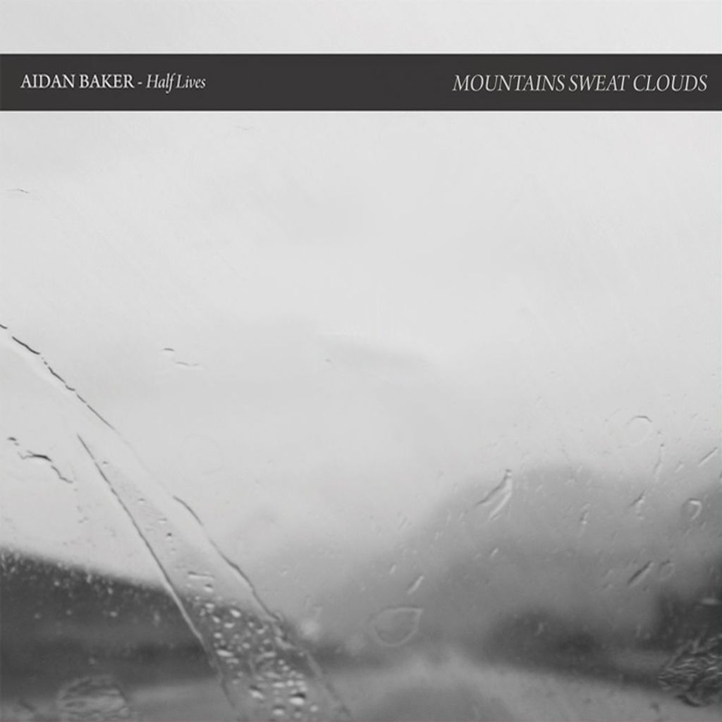 Half Lives: Mountains Sweat Clouds