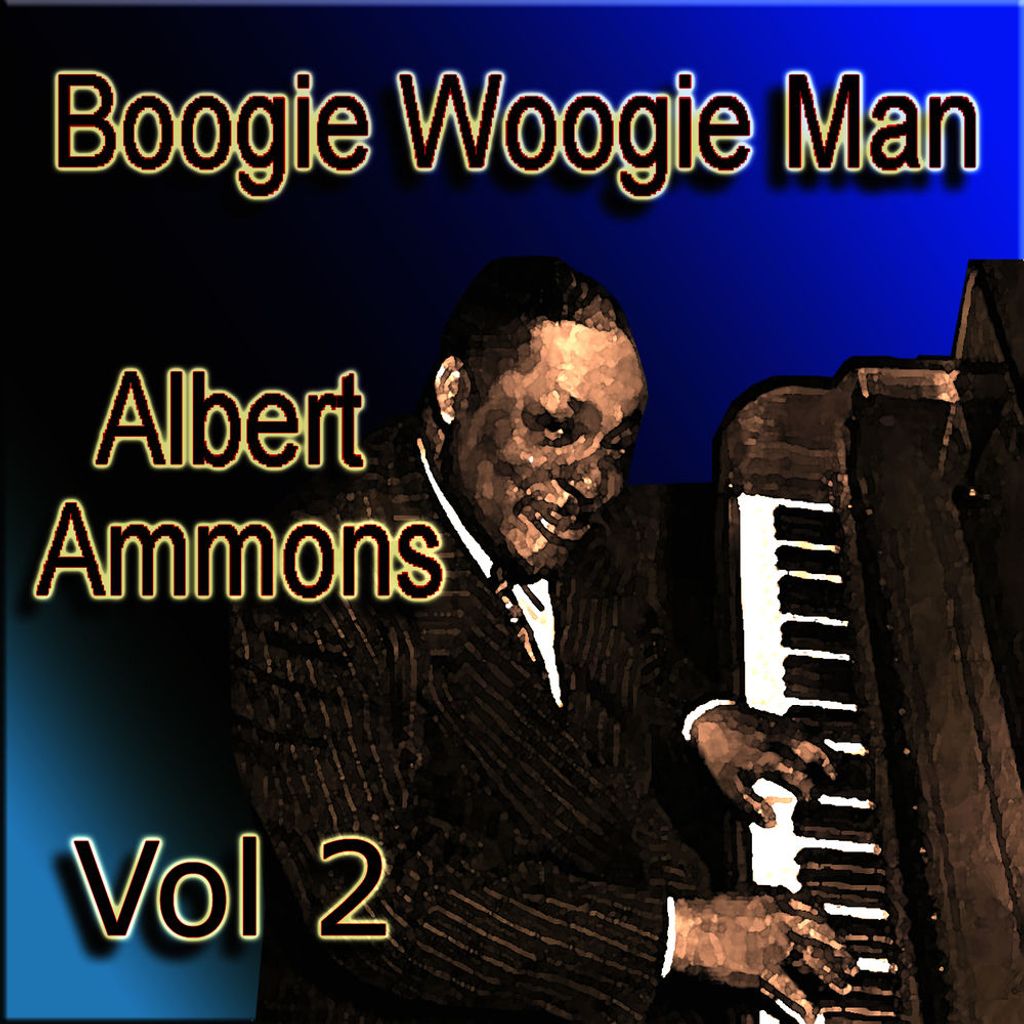 Boogie Woogie Man Albert Ammons Vol 2