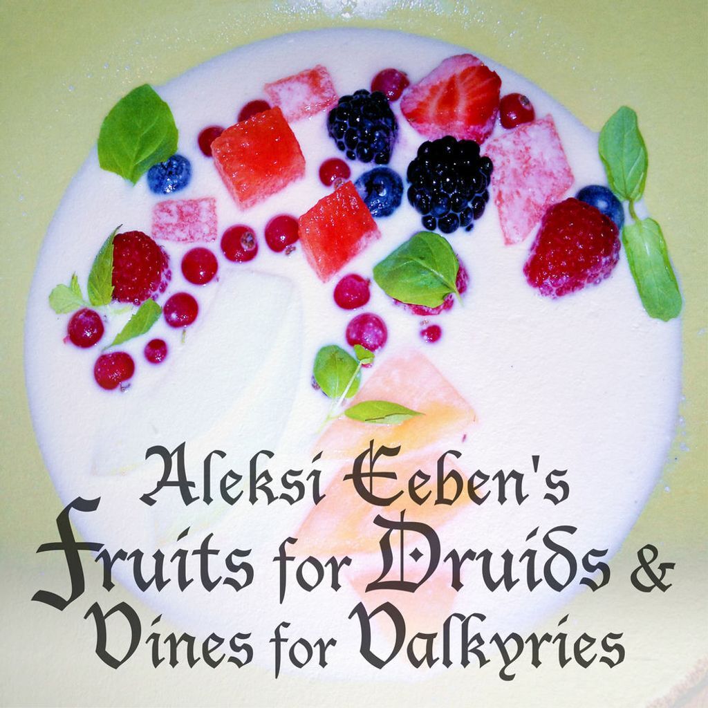 Fruits For Druids & Vines For Valkyries