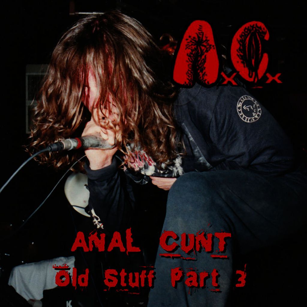 Anal Cunt Old Stuff Part 3