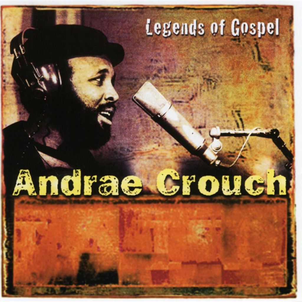 Legends Of Gospel: Andrae Crouch