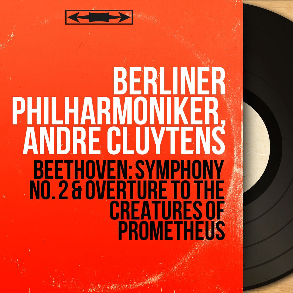 Beethoven: Symphony No. 2 & Overture to The Creatures of Prometheus (Mono Version)