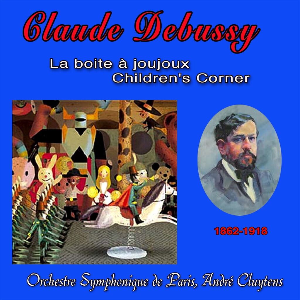 Claude debussy, la boite à joujoux, children's corner (1862-1918)