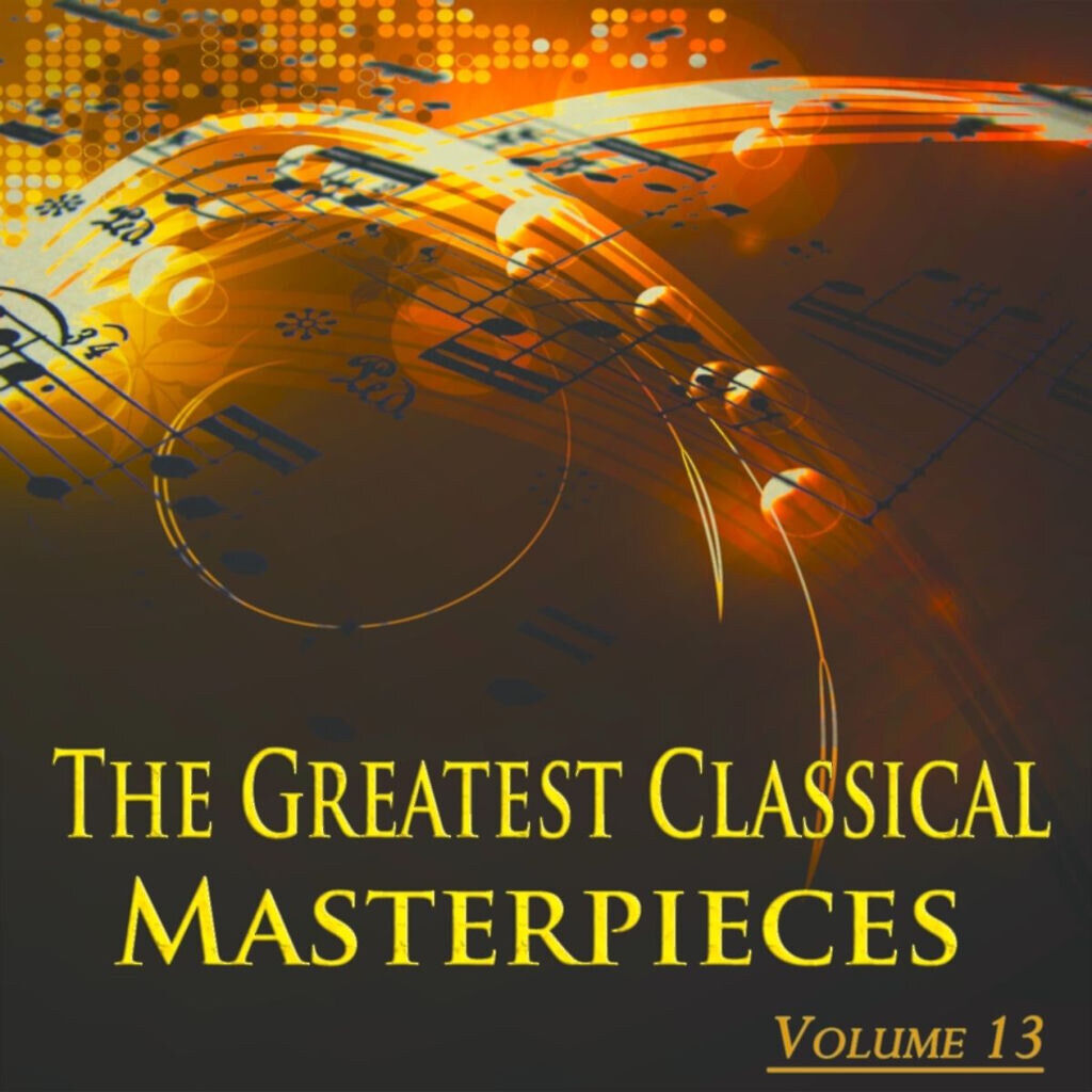The Greatest Classical Masterpieces, Vol. 13