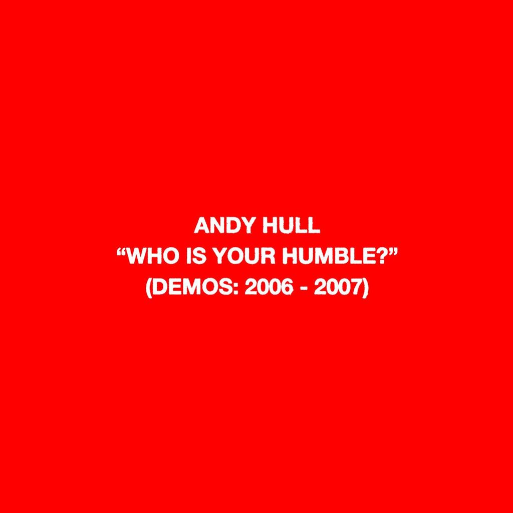 Who Is Your Humble? (Demos: 2006-2007)