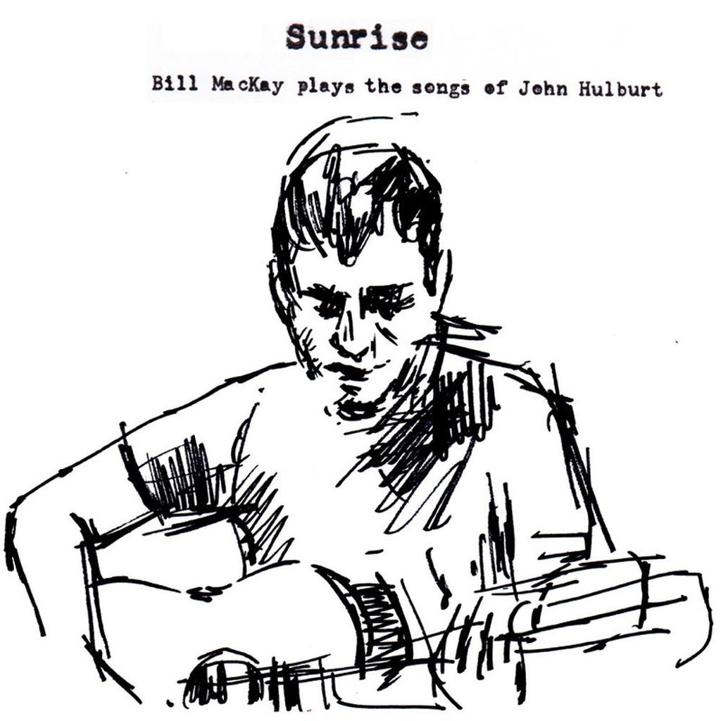 Sunrise : Bill MacKay Plays The Songs of John Hulburt