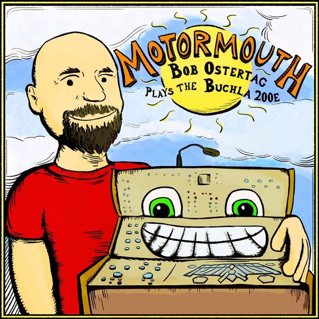 Motormouth - Bob Ostertag Plays The Buchla 200e