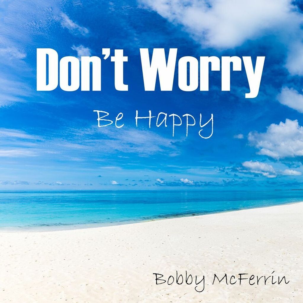 Don't Worry, Be Happy