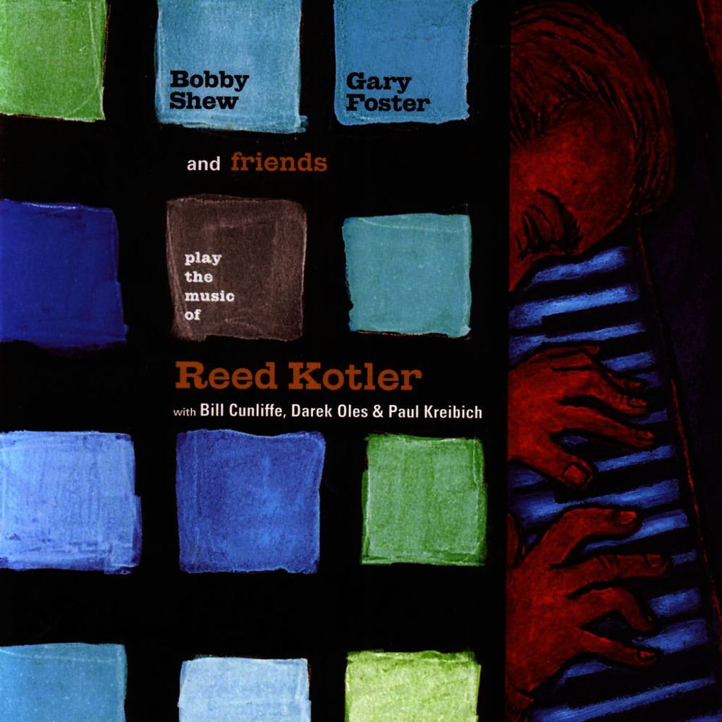 Bobby Shew, Gary Foster and Friends Play the Music of Reed Kotler