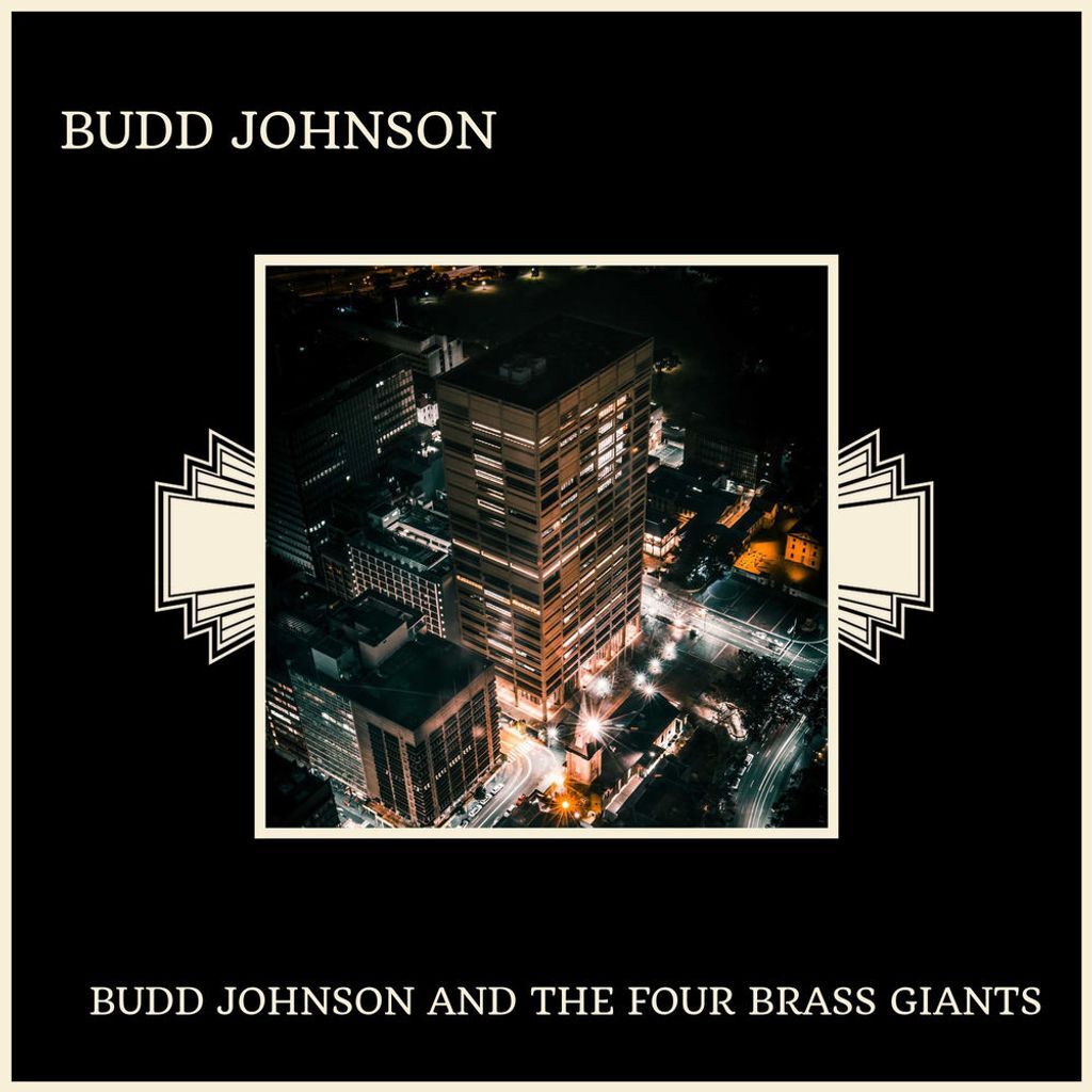 Budd Johnson and the Four Brass Giants