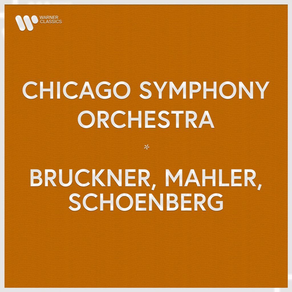 Chicago Symphony Orchestra - Bruckner, Mahler, Schoenberg