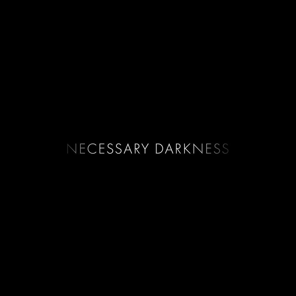 Necessary Darkness