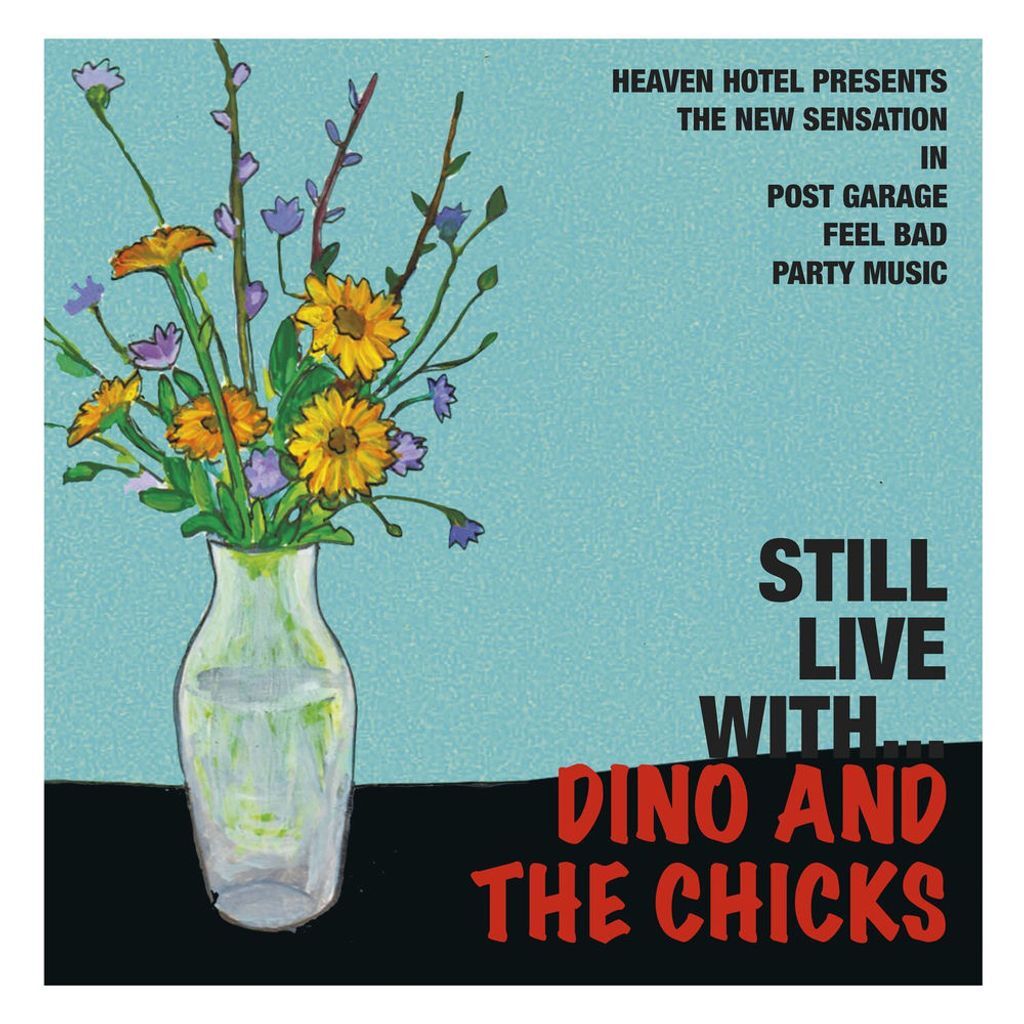 Still Live with Dino and the Chicks