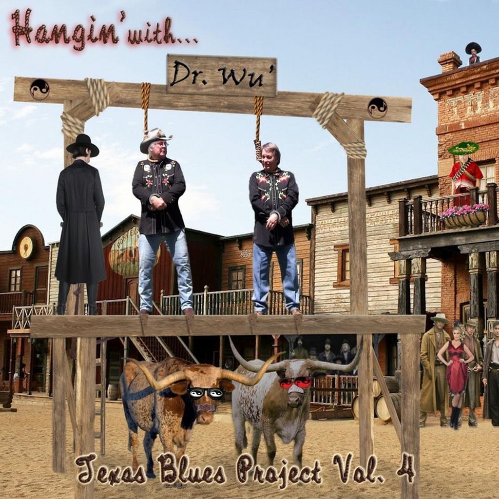 Hangin’ With Dr. Wu’: Texas Blues Project, Vol. 4