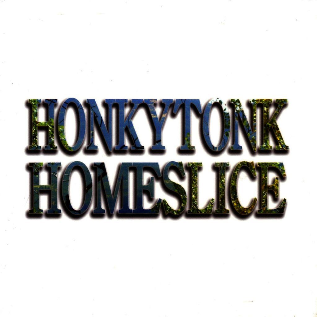 Honkytonk Homeslice