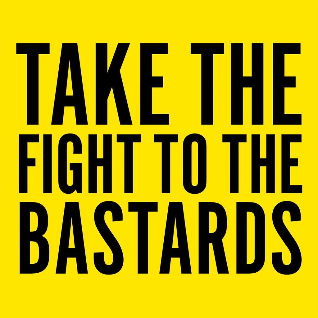 Take the Fight to the Bastards