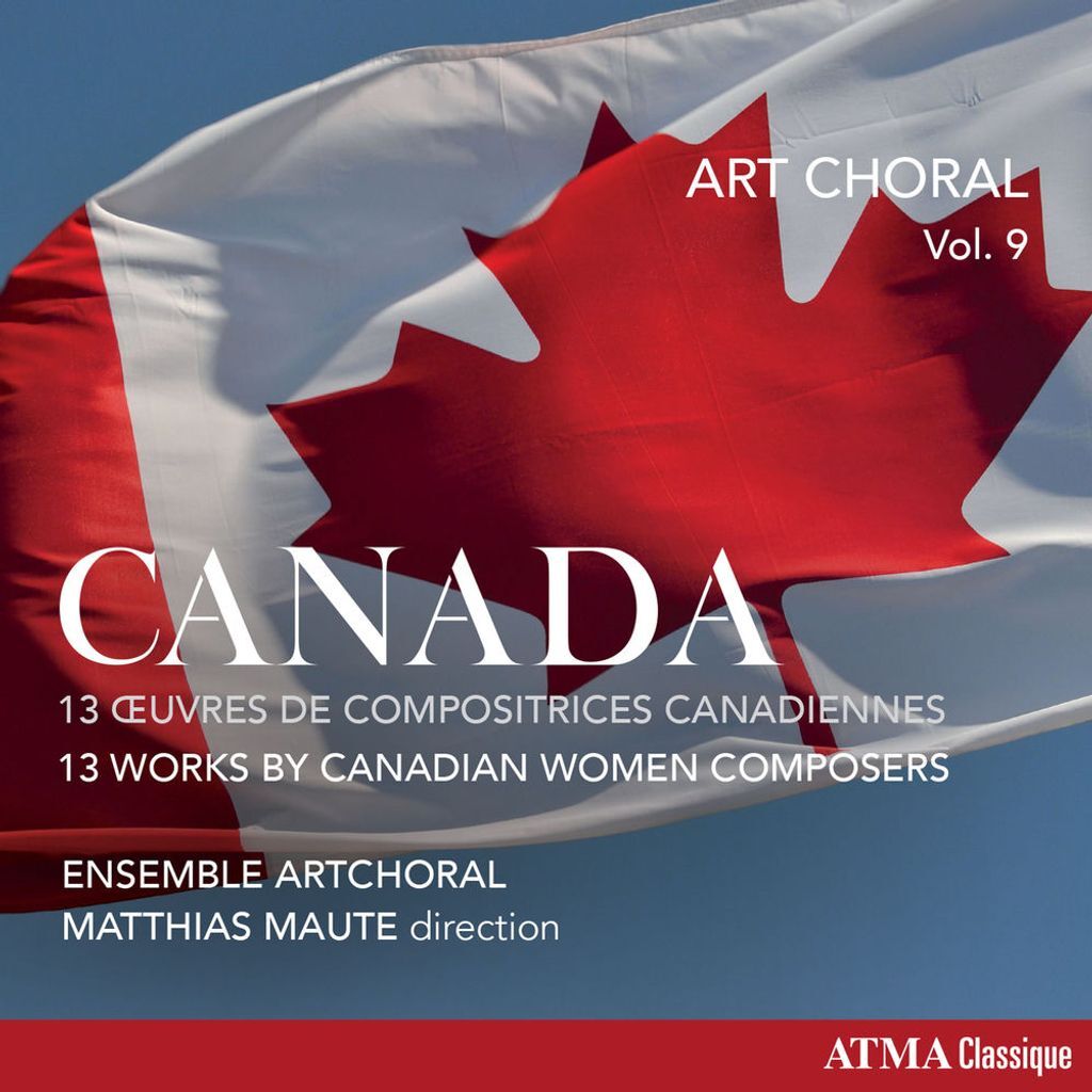 Art Choral, Vol. 9: Canada (13 Works by Canadian Women Composers)